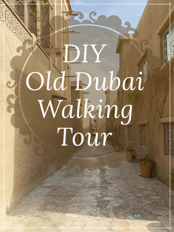 DIY OLD DUBAI WALKING TOUR